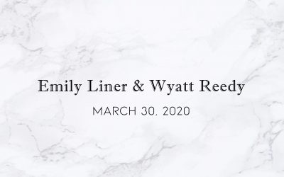 Emily Liner & Wyatt Reedy — Wedding Date: May 30, 2020