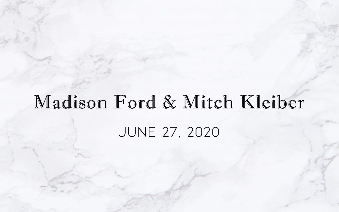 Madison Ford & Mitch Kleiber — Wedding Date: June 27, 2020