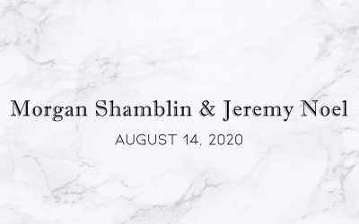 Morgan Shamblin & Jeremy  Noel — Wedding Date: August 14, 2020