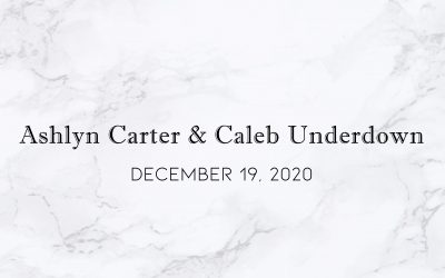 Ashlyn Carter & Caleb Underdown — Wedding Date: December 19, 2020