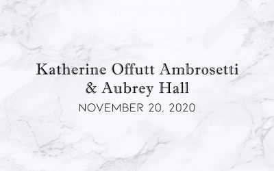 Katherine Offutt Ambrosetti & Aubrey Hall — Wedding Date: November 20, 2020