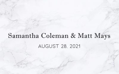 Samantha Coleman & Matt Mays — Wedding Date: August 28, 2021