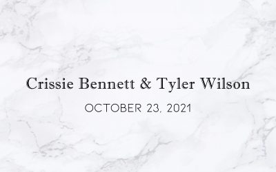 Crissie Bennett & Tyler Wilson — Wedding Date: October 23, 2021