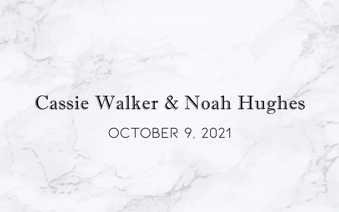 Cassie Walker & Noah Hughes — Wedding Date: October 9, 2021