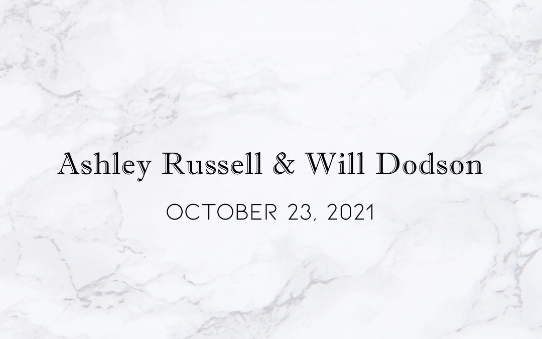 Ashley Russell & Will Dodson — Wedding Date: October 23, 2021