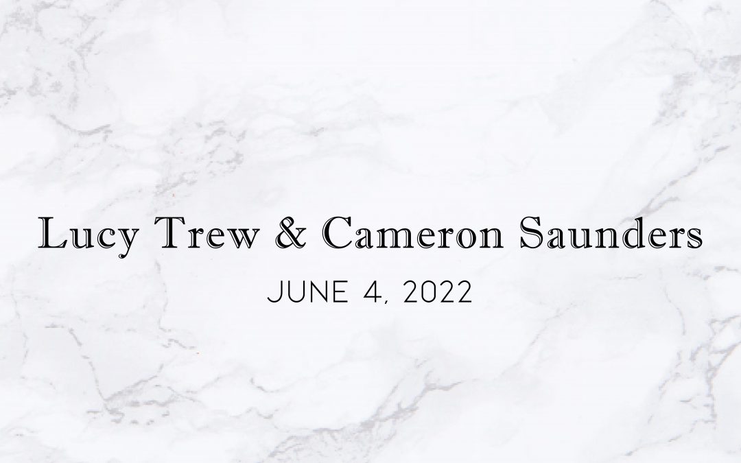 Lucy Trew & Cameron Saunders — Wedding Date: June  4, 2022