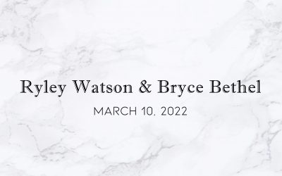 Ryley Watson & Bryce Bethel — Wedding Date: March 10, 2022