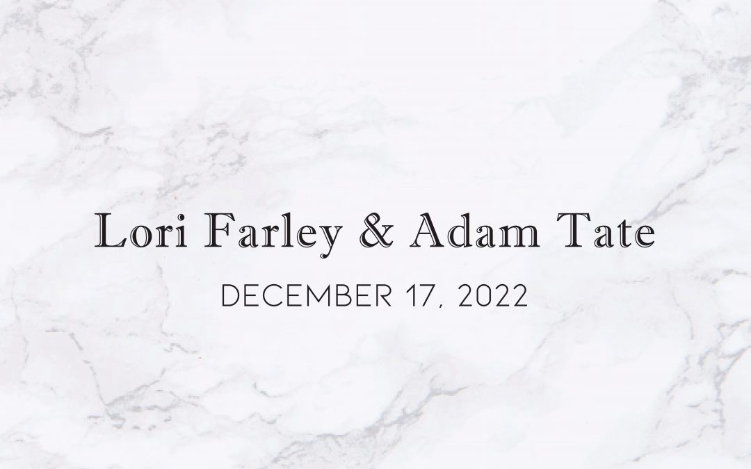 Lori Farley & Adam Tate — Wedding Date: December 17, 2022